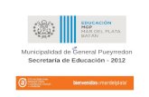 Municipalidad de General Pueyrredon Secretaría de Educación - 2012.