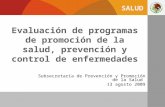 SALUD Evaluación de programas de promoción de la salud, prevención y control de enfermedades Subsecretaría de Prevención y Promoción de la Salud 13 agosto.