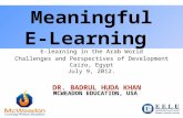DR. BADRUL HUDA KHAN MCWEADON EDUCATION, USA DR. BADRUL HUDA KHAN MCWEADON EDUCATION, USA Meaningful E-Learning E-learning in the Arab World Challenges.