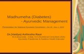 Madhumeha (Diabetes) - Ayurvedic Management Dr.(Vaidya) Ashlesha Raut M.D.(Ayurveda - India), N.C.(Nutritional Consultant-USA) Ayurvedic Practitioner &