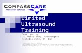 Limited Ultrasound Training Developed by: Dr. David Ying, Radiologist Michelle Zehr, RN, BSN © CompassCare Pregnancy Services The following information.