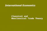 International Economics Classical and Neoclassical Trade Theory.
