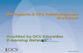 Www.ocsys.com QA Reports & PPS Reimbursement Worksheet Provided by OCS Education E-learning Network Provided by OCS Education E-learning Network.