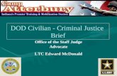 DOD Civilian - Criminal Justice Brief Office of the Staff Judge Advocate LTC Edward McDonald.
