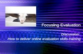Focusing Evaluation Discussion: How to deliver online evaluation skills training.