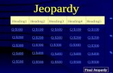 Jeopardy Heading1Heading2Heading3Heading4 Heading5 Q $100 Q $200 Q $300 Q $400 Q $500 Q $100 Q $200 Q $300 Q $400 Q $500 Final Jeopardy.