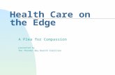 Health Care on the Edge A Plea for Compassion presented by The Thunder Bay Health Coalition.
