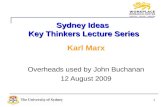 1 Sydney Ideas Key Thinkers Lecture Series Karl Marx Overheads used by John Buchanan 12 August 2009.