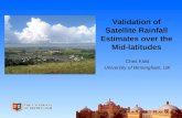 Validation of Satellite Rainfall Estimates over the Mid-latitudes Chris Kidd University of Birmingham, UK.