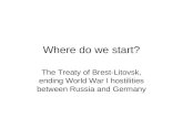 Where do we start? The Treaty of Brest-Litovsk, ending World War I hostilities between Russia and Germany.