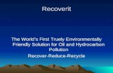 Recoverit The Worlds First Truely Environmentally Friendly Solution for Oil and Hydrocarbon Pollution Recover-Reduce-Recycle.