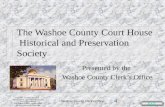 Washoe County Clerk's Office The Washoe County Court House Historical and Preservation Society Presented by the Washoe County Clerks Office EXIT © 1999,