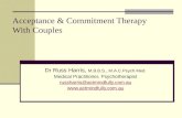 Acceptance & Commitment Therapy With Couples Dr Russ Harris, M.B.B.S., M.A.C.Psych.Med. Medical Practitioner, Psychotherapist russharris@actmindfully.com.au.