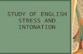 STUDY OF ENGLISH STRESS AND INTONATION. STRESS In linguistics, stress is the relative emphasis that may be given to certain syllables in a word. The term.