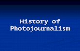 History of Photojournalism. In the beginning In the mid 1800s the average person was not used to seeing a photographic portrait much less images from.