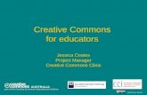 Creative Commons for educators Jessica Coates Project Manager Creative Commons Clinic AUSTRALIA part of the Creative Commons international initiative CRICOS.