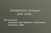 Adaptative designs and sites. Pierre Gervais Pierre Gervais President, Q&T Research, Sherbrooke President, AQRC.
