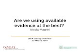 Are we using available evidence at the best? Nicola Magrini AIFA Spring Seminar 30 Marzo 2007.