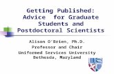 Getting Published: Advice for Graduate Students and Postdoctoral Scientists Alison OBrien, Ph.D. Professor and Chair Uniformed Services University Bethesda,