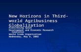 Kinnithrung Sprat Development and Economic Research Counselor World Trade Organization Wednesday, May 8, 2002 New Horizons in Third-world Agribusiness.