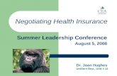 Negotiating Health Insurance Summer Leadership Conference August 5, 2008 Dr. Joan Hughes UniServ Rep., Unit # 11.