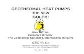 GEOTHERMAL HEAT PUMPS THE NEW GOLD!!! Jack DiEnna Executive Director The Geothermal National & International Initiative.