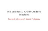 The Science & Art of Creative Teaching Towards a Research-based Pedagogy.