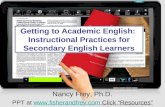 Getting to Academic English: Instructional Practices for Secondary English Learners Nancy Frey, Ph.D. PPT at  Click Resources.