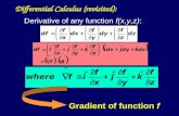 Derivative of any function f(x,y,z): Differential Calculus (revisited): Gradient of function f.
