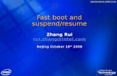 Fast boot and suspend/resume Zhang Rui rui.zhang@intel.com Beijing October 18 th 2008.