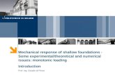 Mechanical response of shallow foundations - Some experimental/theoretical and numerical issues: monotonic loading Introduction Prof. ing. Claudio di Prisco.