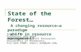 State of the Forest… A changing resourcea paradigm shift in resource management! Alan R. Ek Professor and Head Department of Forest Resources University.