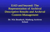 EAD and beyond: The Representation of Archival Descriptive Results and Archival Content-Management Dr. Nils Bruebach, Marburg Archives School.