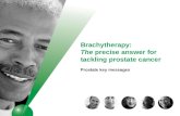 Brachytherapy: The precise answer for tackling prostate cancer Prostate key messages.