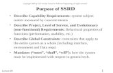 1 Lecture #8 Purpose of SSRD Describe Capability Requirements: system subject matter measured by concrete means Describe Project, Level of Service, and.