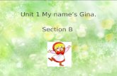 Unit 1 My names Gina. Section B 010 one two three four five six nine seven eight.