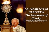 SACRAMENTUM CARITATIS The Sacrament of Charity (Cf.Saint Thomas Aquinas, Summa Theologiae III, q. 73, a. 3.)