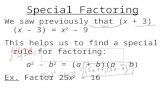 Special Factoring We saw previously that (x + 3)(x – 3) = x 2 – 9 This helps us to find a special rule for factoring: a 2 – b 2 = (a + b)(a – b) Ex. Factor.