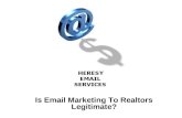 Is Email Marketing To Realtors Legitimate?. Webinars Topics The Legality Of Unsolicited, Targeted Commercial Email In The US And Canada How Effective.