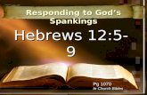 Hebrews 12:5-9 Responding to Gods Spankings Pg 1070 In Church Bibles.