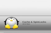 Cache & SpinLocks Udi & Haim. Agenda Caching background –Why do we need caching? –Caching in modern desktop. –Cache writing. –Cache coherence. –Cache.