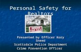 Personal Safety for Realtors Presented by Officer Kory Sneed Scottsdale Police Department Crime Prevention Officer.