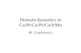 Domain dynamics in Co/Pt/Co/Pt/Co/IrMn M. Czapkiewicz.