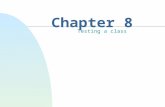 Chapter 8 Testing a class. This chapter discusses n Testing in general. n Testing a single class. n Test plans. n Building a test system.