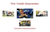 The Youth Guarantee transforming education. History of the Youth Guarantee A struggling system? Vision What this will look like… Areas of Change Challenges.