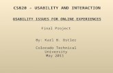CS820 – USABILITY AND INTERACTION Final Project By: Karl B. Ostler Colorado Technical University May 2011 USABILITY ISSUES FOR ONLINE EXPERIENCES.
