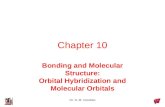 Dr. S. M. Condren Chapter 10 Bonding and Molecular Structure: Orbital Hybridization and Molecular Orbitals.