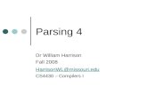 Parsing 4 Dr William Harrison Fall 2008 HarrisonWL@missouri.edu CS4430 – Compilers I.