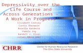 Depressivity over the Life Course and Across Generations – A Work in Progress Elizabeth Cooksey Curtis Eberwein Rosella Gardecki Pamela Ing Randall J.