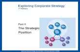 Exploring Corporate Strategy, Seventh Edition, © Pearson Education Ltd 2005 Exploring Corporate Strategy 7 th Edition Part II The Strategic Position.